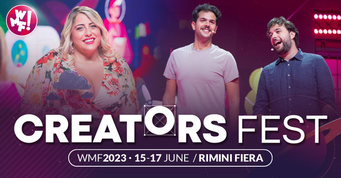 Al WMF 2023 torna il Creators Fest: la più grande iniziativa d'Italia per i Creators e le loro Community