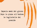 LA GRAFFIATA. Imperia menù del giorno: dopo la pizza all'Andrea le tagliatelle del preside