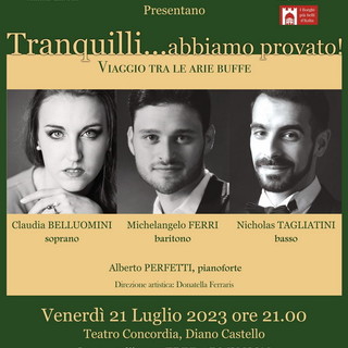 Diano Castello: ‘Tranquilli… abbiamo provato, viaggio tra le arie buffe’, spettacolo lirico al Teatro Concordia