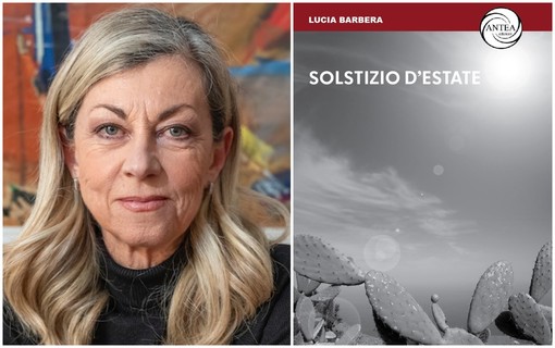 &quot;Solstizio d’estate&quot;, l'esordio letterario della scrittrice Lucia Barbera