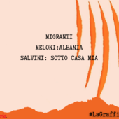 LA GRAFFIATA.  Migranti. Meloni: Albania. Salvini: sotto casa mia