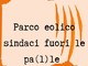 LA GRAFFIATA. Parco eolico. Sindaci fuori le pal(l)e