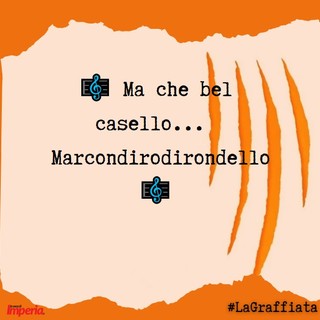 LA GRAFFIATA.  Ma che bel casello... Marcondirodirondello