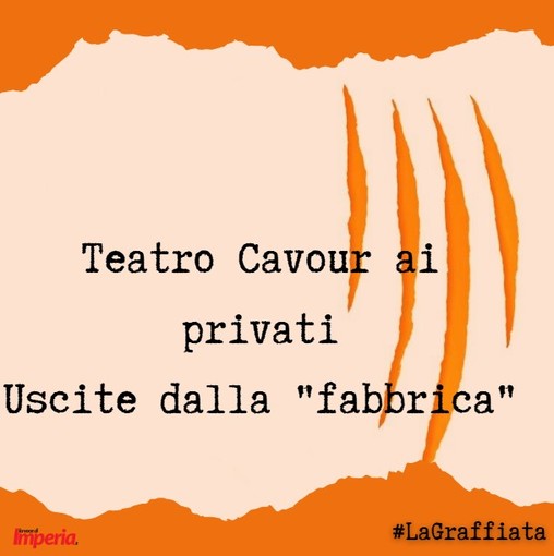 LA GRAFFIATA. Teatro Cavour ai privati. Uscite dalla &quot;fabbrica&quot;