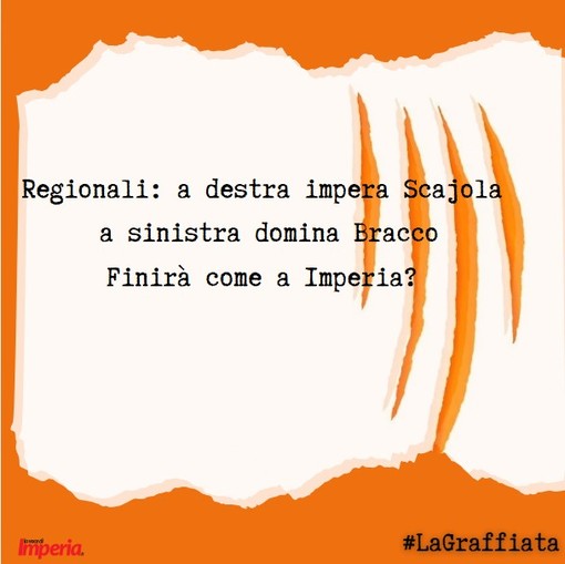 LA GRAFFIATA. Regionali: a destra impera Scajola, a sinistra domina Bracco. Finirà come a Imperia?