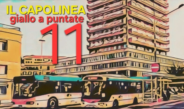 Delitto per diletto. &quot;Il capolinea&quot;, l'undicesima puntata del giallo di Rodolfo Rotondo