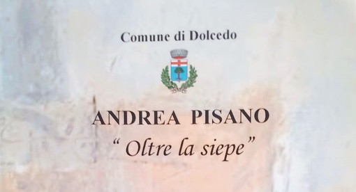 A Dolcedo la mostra di Andrea Pisano &quot;Oltre la siepe&quot;